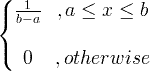 \ start {Bmatrix} \ frac {1} {ba} &، a \ leq x \ leq b \\ & \\ 0 & ، وإلا \ end {matrix}