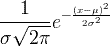 rac frac {1} {\ সিগমা q স্ক্রিট {2 \ পাই পাই}} ই ^ {- \ ফ্র্যাক {(x- \ মিউ) ^ 2} {2 \ সিগমা ^ 2}