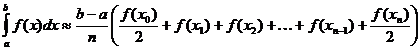 integreret (a..b, f (x) * dx) ~ (ba) / n * (f (x (0)) / 2 + f (x (1)) + f (x (2)) + .. . + f (x (n-1)) + f (x (n)) / 2)