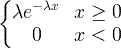 \ begin {Bmatrix} \ lambda e ^ {- \ lambda x} & x \ geq 0 \\ 0 & x <0 \ end {matrix}