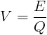 V = \ frac {E} {Ε}