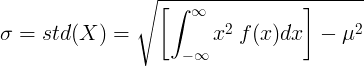 \ sigma = std (X) = \ sqrt {\ vasen [\ int _ {- \ infty} ^ {\ infty} x ^ 2 \: f (x) dx \ right] - \ mu ^ 2}