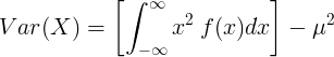 Var (X) = \ vasen [\ int _ {- \ infty} ^ {\ infty} x ^ 2 \: f (x) dx \ right] - \ mu ^ 2