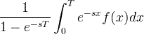 \ Frac {1} {1-ए ^ {- सेंट}} \ int_ {0} ^ {टी} ई ^ {- sx} f (x) dx