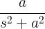 \ Frac {एक} {रों ^ 2 + एक ^ 2}