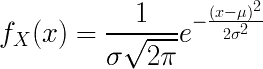 f_ {X} (x) = \ frac {1} {\ sigma \ sqrt {2 \ pi}} e ^ {- \ frac {(x- \ mu) ^ 2} {2 \ sigma ^ 2}}