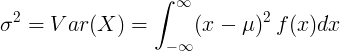 \ sigma ^ 2 = Var (X) = \ int _ {- \ infty} ^ {\ infty} (x- \ mu) ^ 2 \: f (x) dx