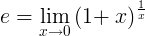 e = \ lim_ {x \ dešinioji rodyklė 0} \ kairė (1+ \ dešinė x) ^ \ frac {1} {x}