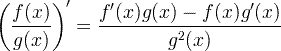 \ left (\ frac {f (x)} {g (x)} \ right) '= \ frac {f' (x) g (x) -f (x) g '(x)} {g ^ 2 ( X)}