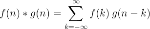 f (n) * g (n) = \ sum_ {k = - \ неправилен} ^ {\ неправилен} f (k) \: g (nk)