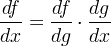 \ frac {df} {dx} = \ frac {df} {dg} \ cdot \ frac {dg} x dx}