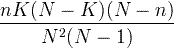 rac frac {nK (NK) (Nn) {{N ^ 2 (N-1)}