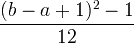 \ фрац {(б-а + 1) ^ {2} -1} {12}