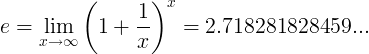 e = \ lim_ {x \ வலதுபுறம் \ infty} \ இடது (1+ \ frac {1} {x} \ வலது) ^ x = 2.718281828459 ...